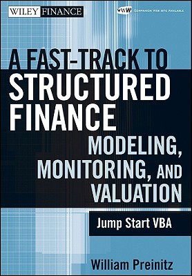 A Fast Track to Structured Finance Modeling, Monitoring and V... by William Preinitz