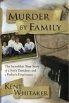 Murder by Family by Kent  Whitaker