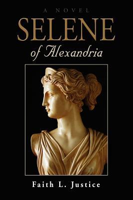 Selene of Alexandria by Faith L. Justice