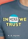 In Mike We Trust by P.E. Ryan In Mike We Trust by P.E. Ryan