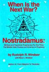 When is the Next War?: Nostradamus: Biblical and Psychical Prophecies for Our Time