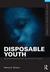 Disposable Youth by Henry A. Giroux