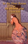 In the Next Room, or the vibrator play by Sarah Ruhl In the Next Room, or the vibrator play by Sarah Ruhl