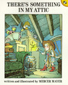 There's Something in My Attic by Mercer Mayer There's Something in My Attic by Mercer Mayer