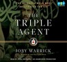 The Triple Agent: The al-Qaeda Mole who Infiltrated the CIA The Triple Agent: The al-Qaeda Mole who Infiltrated the CIA