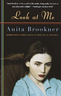 Look at Me by Anita Brookner Look at Me by Anita Brookner
