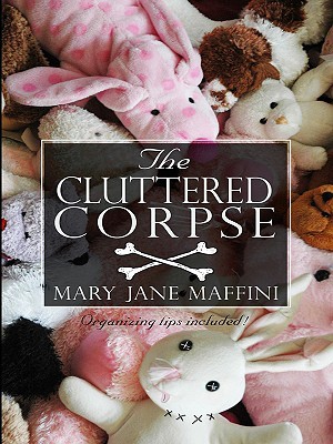 The Cluttered Corpse by Mary Jane Maffini