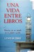 Una Vida Entre Libros: Memorias de un Amante de la Palabra Escrita (Paperback)