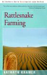 Rattlesnake Farming by Kathryn Kramer Rattlesnake Farming by Kathryn Kramer