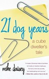 21 Dog Years: A Cube Dweller's Tale