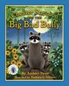 Chester Raccoon and the Big Bad Bully Chester Raccoon and the Big Bad Bully