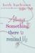 Always Something There to Remind Me (Hardcover)