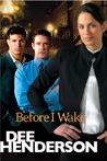 Before I Wake by Dee Henderson Before I Wake by Dee Henderson