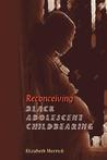 Reconceiving Black Adolescent Pregnancy Reconceiving Black Adolescent Pregnancy