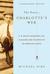 The Story of Charlotte's Web: E. B. White's Eccentric Life in Nature and the Birth of an American Classic (Paperback)