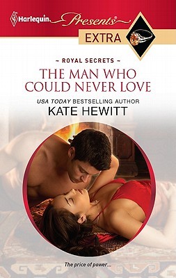 The Man Who Could Never Love by Kate Hewitt The Man Who Could Never Love by Kate Hewitt