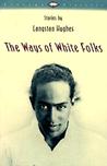 The Ways of White Folks by Langston Hughes The Ways of White Folks by Langston Hughes