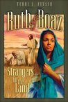 Ruth and Boaz: Strangers in the Land Ruth and Boaz: Strangers in the Land
