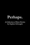 Perhaps. Perhaps.