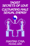 Taoist Secrets of Love: Cultivating Male Sexual Energy