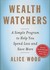 Wealth Watchers: A Simple Program to Help You Spend Less and Save More