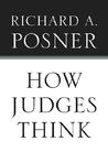 How Judges Think by Richard A. Posner How Judges Think by Richard A. Posner