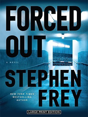 Forced Out by Stephen W. Frey Forced Out by Stephen W. Frey
