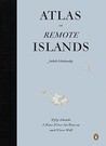 Atlas of Remote Islands by Judith Schalansky Atlas of Remote Islands by Judith Schalansky