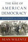 The Rise of American Democracy by Sean Wilentz