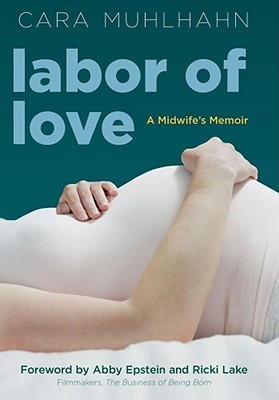 Labor of Love by Cara Muhlhahn Labor of Love by Cara Muhlhahn