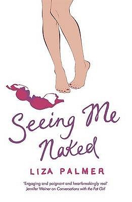 Seeing Me Naked by Liza Palmer