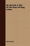 Sir Marrok; A Tale of the Days of King Arthur