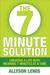 The 7 Minute Solution: Creating a Life with Meaning 7 Minutes at a Time