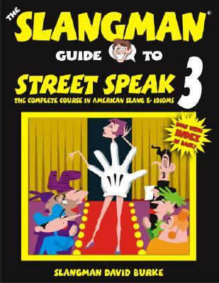 The Slangman Guide to Street Speak 3 by David Burke