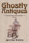 Ghostly Antiques: A Novel about Psychometry Ghostly Antiques: A Novel about Psychometry