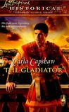The Gladiator by Carla Capshaw The Gladiator by Carla Capshaw