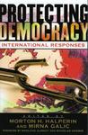 Protecting Democracy: International Responses Protecting Democracy: International Responses