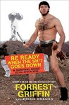 Be Ready When the Sh*t Goes Down: A Survival Guide to the Apocalypse Be Ready When the Sh*t Goes Down: A Survival Guide to the Apocalypse