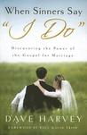When Sinners Say "I Do" by Dave Harvey