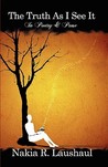 The Truth as I See It: In Poetry & Prose The Truth as I See It: In Poetry & Prose
