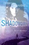 Shadowqueen (L.O.S.T., #2) Shadowqueen (L.O.S.T., #2)
