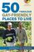 50 Fabulous Gay-Friendly Pl...