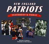 New England Patriots Yesterday and Today New England Patriots Yesterday and Today