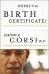 Where's the Birth Certificate?: The Case That Barack Obama Is Not Eligible to Be President Where's the Birth Certificate?: The Case That Barack Obama Is Not Eligible to Be President
