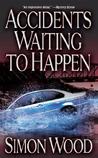 Accidents Waiting to Happen by Simon Wood
