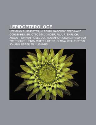 Lepidopterologe: Hermann Burmeister, Vladimir Nabokov, Ferdinand Ochsenheimer, Otto Staudinger, Paul R. Ehrlich Source Wikipedia Lepidopterologe: Hermann Burmeister, Vladimir Nabokov, Ferdinand Ochsenheimer, Otto Staudinger, Paul R. Ehrlich Source Wikipedia