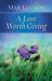 A Love Worth Giving: Living in the Overflow of God's Love (Hardcover)