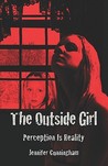 The Outside Girl: Perception Is Reality