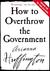 How to Overthrow the Government (Paperback)