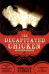The Decapitated Chicken and Other Stories The Decapitated Chicken and Other Stories